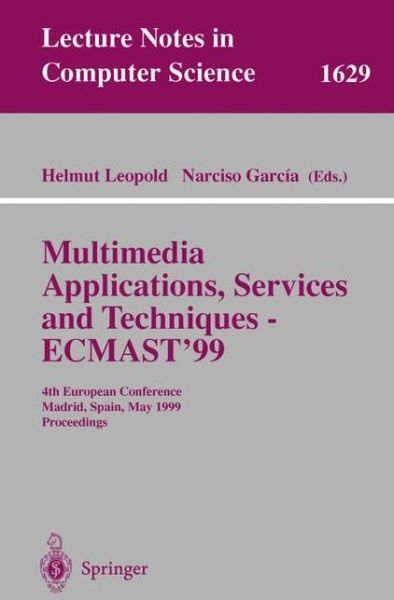 Cover for H Leopold · Multimedia Applications, Services and Techniques - Ecmast'99: 4th European Conference, Madrid, Spain, May 26-28, 1999, Proceedings (Ecmast '99 European Conference, Madrid, Spain, May 26-28, 1999 - Proceedings) - Lecture Notes in Computer Science (Pocketbok) (1999)