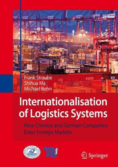 Cover for Frank Straube · Internationalisation of Logistics Systems: How Chinese and German companies enter foreign markets (Paperback Bog) [2008 edition] (2007)