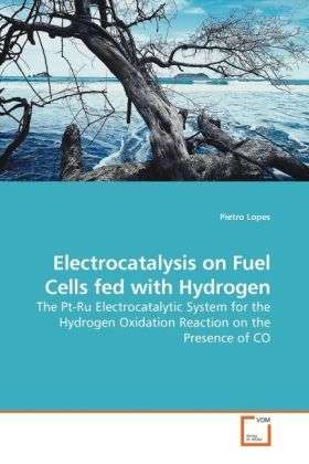 Cover for Pietro Lopes · Electrocatalysis on Fuel Cells Fed with Hydrogen: the Pt-ru Electrocatalytic System for the Hydrogen Oxidation Reaction on the Presence of Co (Pocketbok) (2010)