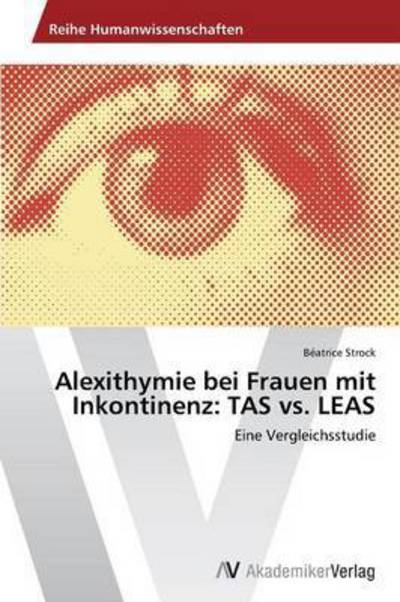 Cover for Strock Beatrice · Alexithymie Bei Frauen Mit Inkontinenz: Tas vs. Leas (Paperback Book) (2012)