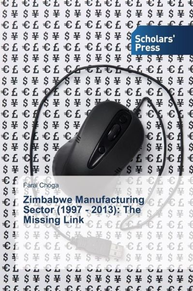 Cover for Choga Farai · Zimbabwe Manufacturing Sector (1997 - 2013): the Missing Link (Paperback Book) (2015)