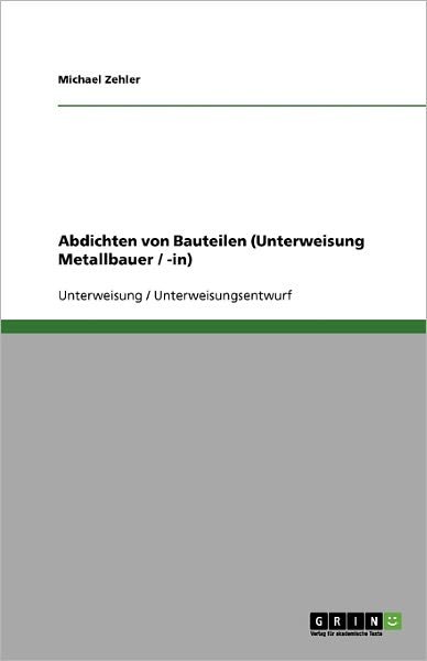 Cover for Zehler · Abdichten von Bauteilen (Unterwe (Bog) [German edition] (2013)