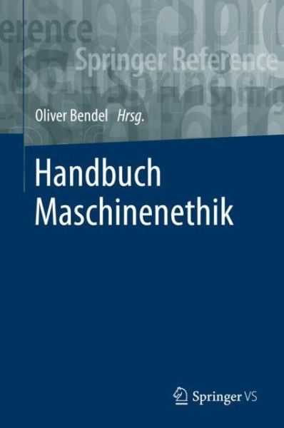 Cover for Handbuch Maschinenethik - Springer Reference Geisteswissenschaften (Hardcover Book) [1. Aufl. 2019 edition] (2019)
