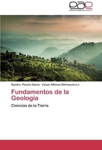 Fundamentos De La Geología: Ciencias De La Tierra - Cesar Alfonso Defrancisco L - Libros - Editorial Académica Española - 9783659078828 - 2 de agosto de 2013