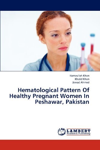 Cover for Jawad Ahmed · Hematological Pattern of Healthy Pregnant Women in Peshawar, Pakistan (Paperback Bog) (2012)