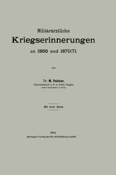 Cover for Max Peltzer · Militararztliche Kriegserinnerungen an 1866 Und 1870/71 (Taschenbuch) [1914 edition] (1914)