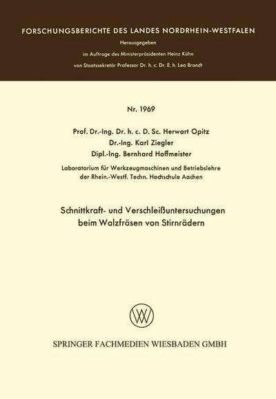 Cover for Herwart Opitz · Schnittkraft- Und Verschleissuntersuchungen Beim Walzfrasen Von Stirnradern - Forschungsberichte Des Landes Nordrhein-Westfalen (Paperback Bog) [1968 edition] (1968)