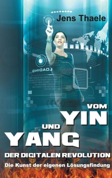 Cover for Jens Thaele · Vom Yin Und Yang Der Digitalen Revolution (Hardcover Book) (2015)