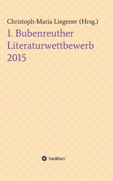 Cover for Liegener · 1. Bubenreuther Literaturwettb (Book) (2015)