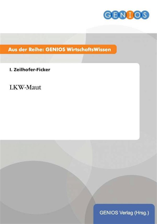 Cover for I Zeilhofer-ficker · Lkw-maut (Pocketbok) (2015)