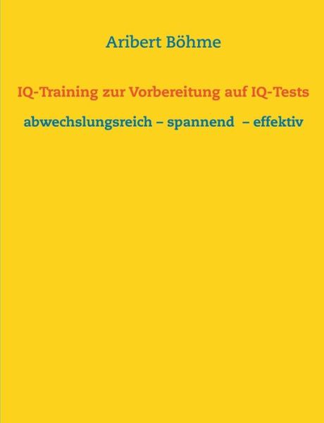 IQ-Training zur Vorbereitung auf - Böhme - Books -  - 9783741250828 - July 20, 2016