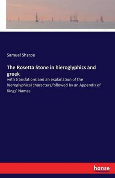 The Rosetta Stone in hieroglyphi - Sharpe - Books -  - 9783742844828 - August 23, 2016
