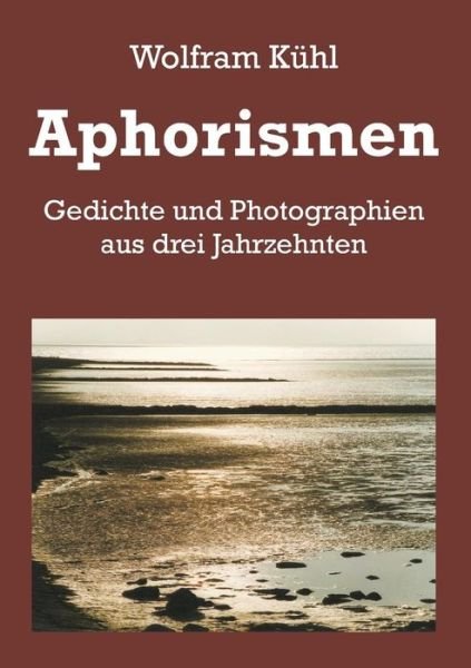 Aphorismen - Kühl - Bøger -  - 9783743946828 - 22. august 2017
