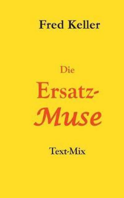 Cover for Keller · Die Ersatz-Muse (Book) (2017)