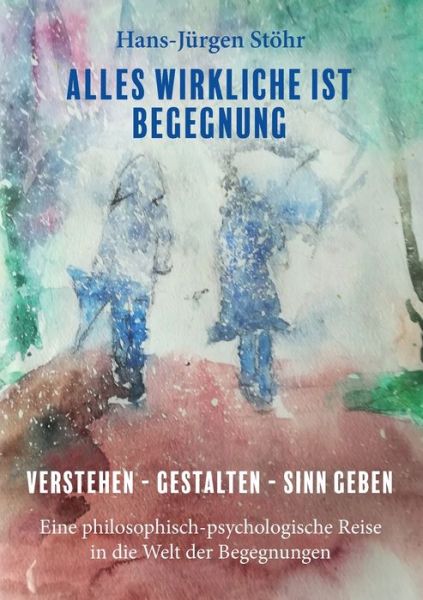 Cover for Stöhr · Alles Wirkliche ist Begegnung (Book) (2019)