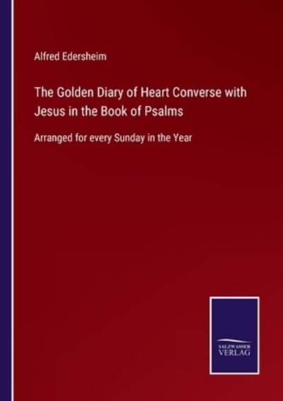 Cover for Alfred Edersheim · The Golden Diary of Heart Converse with Jesus in the Book of Psalms (Paperback Bog) (2022)