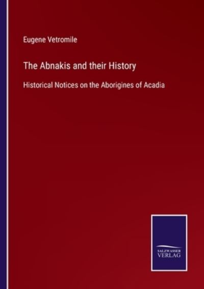 Cover for Eugene Vetromile · The Abnakis and their History (Paperback Book) (2022)