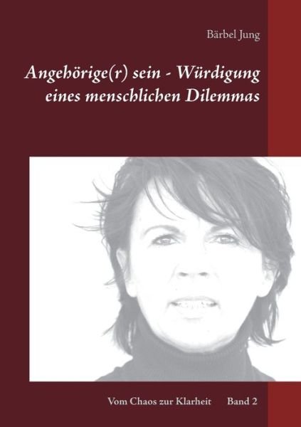 Cover for Bärbel Jung · Angehoerige (r) sein - Wurdigung eines menschlichen Dilemmas (Paperback Book) (2021)