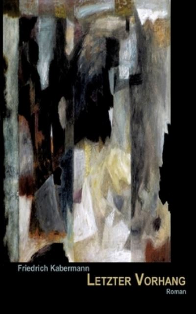Cover for Friedrich Kabermann · Letzter Vorhang: Nachruf fur Jan (Paperback Book) (2021)