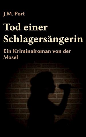 Cover for J.M. Port · Tod einer Schlagersängerin (Book) (2022)