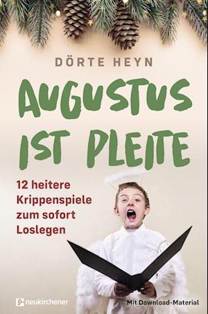 Augustus ist pleite - 12 heitere Krippenspiele zum sofort Loslegen - Dörte Heyn - Books - Neukirchener Verlag - 9783761568828 - August 8, 2022