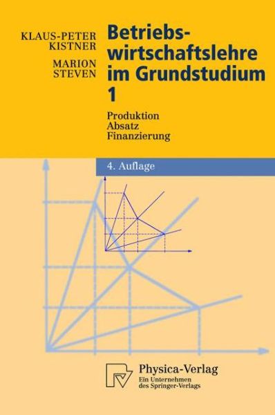 Cover for Klaus-Peter Kistner · Betriebswirtschaftslehre Im Grundstudium: Produktion, Absatz, Finanzierung - Physica-Lehrbuch (Hardcover Book) [4th 4., Aktualisierte Aufl. 2002 edition] (2002)