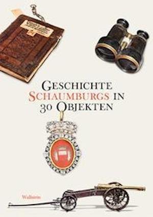 Cover for Schaumburger Landschaft · Geschichte Schaumburgs in 30 Objekten (Hardcover Book) (2021)