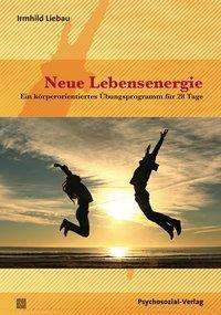 Cover for Irmhild Liebau · Neue Lebensenergie (Paperback Book) (2017)