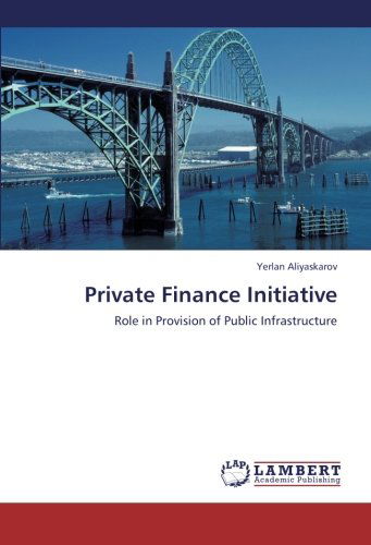 Cover for Yerlan Aliyaskarov · Private Finance Initiative: Role in Provision of Public Infrastructure (Pocketbok) (2010)