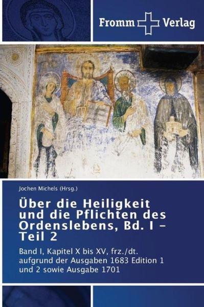 Cover for Michels (Hrsg ) Jochen · Uber Die Heiligkeit Und Die Pflichten Des Ordenslebens, Bd. I - Teil 2 (Pocketbok) (2015)