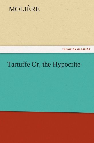 Cover for Molière · Tartuffe Or, the Hypocrite (Tredition Classics) (Pocketbok) (2011)