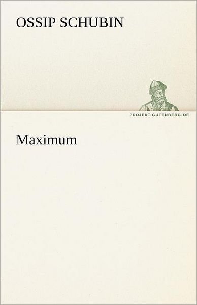 Cover for Ossip Schubin · Maximum (Tredition Classics) (German Edition) (Taschenbuch) [German edition] (2012)