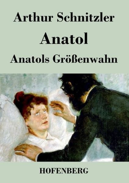 Cover for Arthur Schnitzler · Anatol / Anatols Grossenwahn (Paperback Book) (2016)