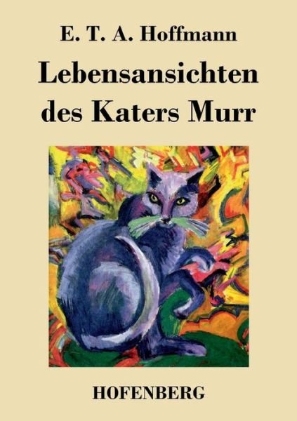 Cover for E T a Hoffmann · Lebensansichten Des Katers Murr (Paperback Bog) (2016)