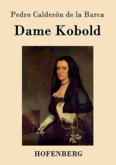 Cover for Pedro Calderon de la Barca · Dame Kobold (Paperback Book) (2016)