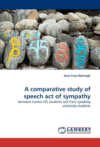 Cover for Reza Feyzi Behnagh · A Comparative Study of Speech Act of Sympathy: Between Iranian Efl Students and Farsi Speaking University Students (Taschenbuch) (2011)