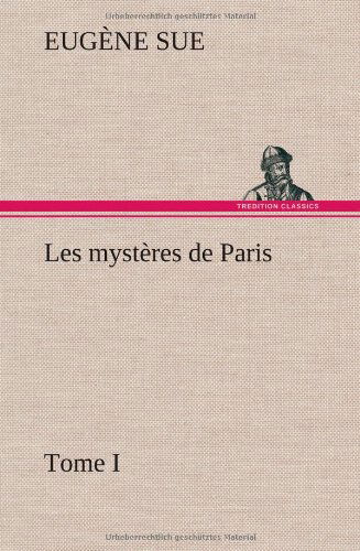 Les Myst Res De Paris, Tome I - Eug Ne Sue - Books - TREDITION CLASSICS - 9783849145828 - November 22, 2012