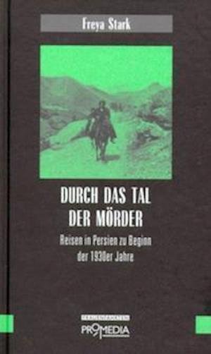 Cover for Freya Stark · Durch das Tal der Mörder (Gebundenes Buch) (2001)