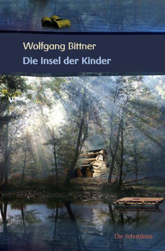 Cover for Wolfgang Bittner · Die Insel der Kinder (Paperback Book) [German edition] (2009)