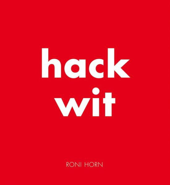 Hack Wit: Roni Horn - Roni Horn - Książki - Steidl Publishers - 9783869309828 - 13 lipca 2015