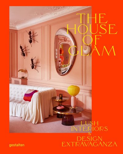 The House of Glam: Lush Interiors and Design Extravaganza - Gestalten - Książki - Die Gestalten Verlag - 9783899559828 - 26 września 2019