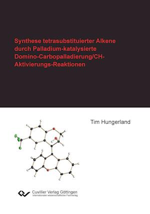 Cover for Tim Hungerland · Synthese tetrasubstituierter Alkene durch Palladium-katalysierte Domino-Carbopalladierung / CH-Aktivierungs- Reaktionen (Paperback Book) (2013)