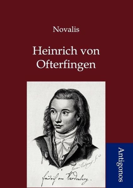 Heinrich Von Ofterdingen - Novalis - Kirjat - Antigonos - 9783954720828 - sunnuntai 3. kesäkuuta 2012