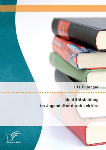 Cover for Ute Filsinger · Identitatsbildung Im Jugendalter Durch Lekture (Paperback Book) (2015)