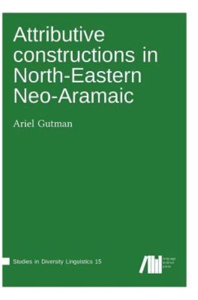 Cover for Ariel Gutman · Attributive constructions in North-Eastern Neo-Aramaic (Hardcover Book) (2018)