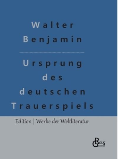 Cover for Walter Benjamin · Ursprung des deutschen Trauerspiels (Inbunden Bok) (2022)