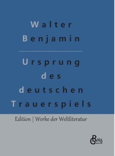 Cover for Walter Benjamin · Ursprung des deutschen Trauerspiels (Gebundenes Buch) (2022)