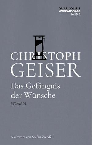 Cover for Christoph Geiser · Das Gefängnis der Wünsche (Book) (2023)