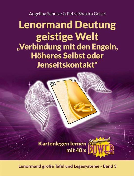 Cover for Angelina Schulze · Lenormand Deutung geistige Welt &quot;Verbindung mit den Engeln, Höheres Selbst oder Jenseitskontakt&quot; (Inbunden Bok) (2020)