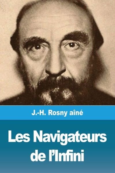 Cover for J -H Rosny Aine · Les Navigateurs de l'Infini (Pocketbok) (2020)